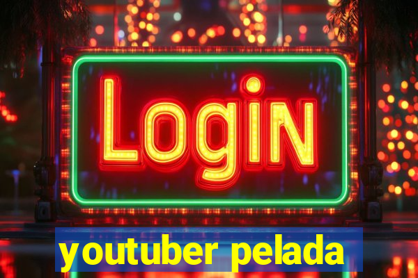 youtuber pelada